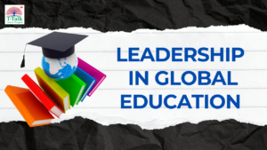 LEADERSHIP IN GLOBAL EDUCATION