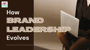 How Brand Leadership Evolves